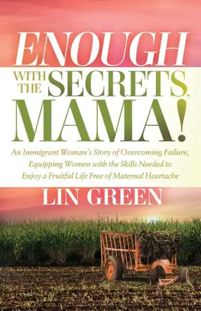 Free Returns Enough with the Secrets, Mama: An Immigrant Woman's Story of Overcoming Failure, Equipping Women with the Skills Needed to Enjoy a Fruitful Life Free of Maternal Heartache