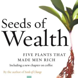 Seeds of Wealth: Five Plants That Made Men Rich Premium