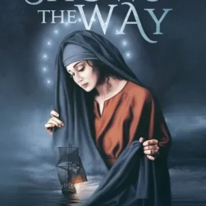 She Who Shows the Way: : Heaven's Messages for Our Turbulent Times Top Rated