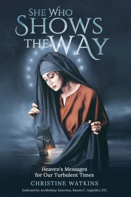 She Who Shows the Way: : Heaven's Messages for Our Turbulent Times Top Rated