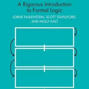 Logic Works: A Rigorous Introduction to Formal Logic Must Have