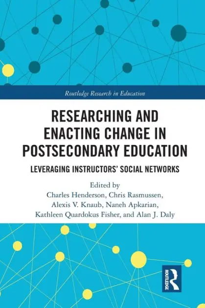 Fresh Stock Researching and Enacting Change in Postsecondary Education: Leveraging Instructors' Social Networks