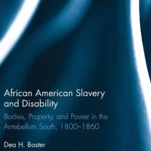African American Slavery and Disability: Bodies, Property and Power in the Antebellum South, 1800-1860 Handmade