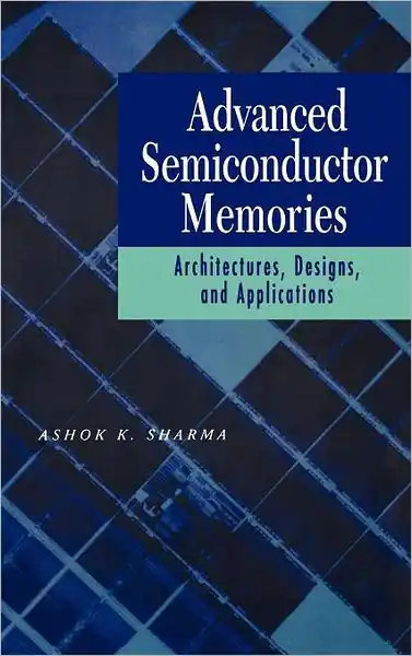 Advanced Semiconductor Memories: Architectures, Designs, and Applications Shop Now