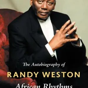 Top Pick African Rhythms: The Autobiography of Randy Weston